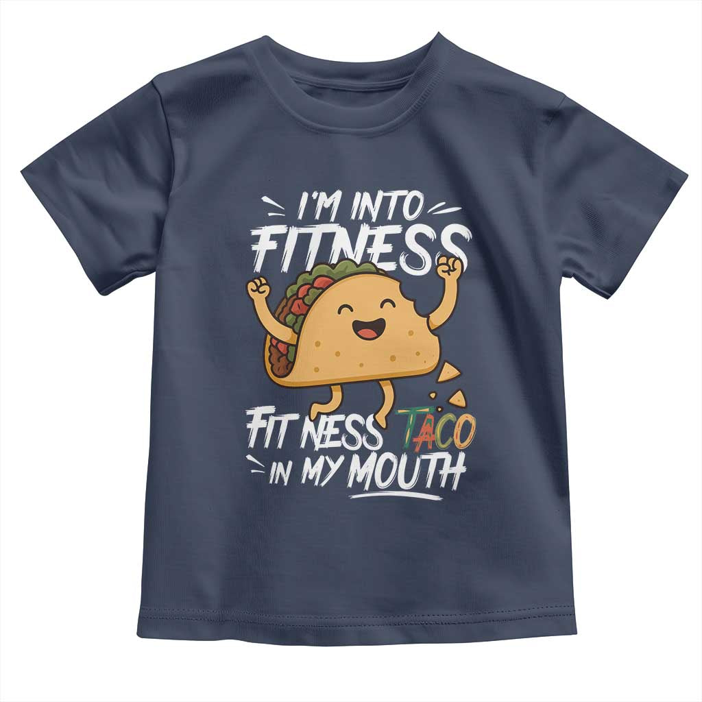 Funny Mexican Food Lover Toddler T Shirt I Am Into Fitness Taco In My Mouth - Wonder Print Shop