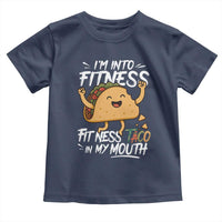 Funny Mexican Food Lover Toddler T Shirt I Am Into Fitness Taco In My Mouth - Wonder Print Shop
