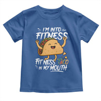 Funny Mexican Food Lover Toddler T Shirt I Am Into Fitness Taco In My Mouth - Wonder Print Shop