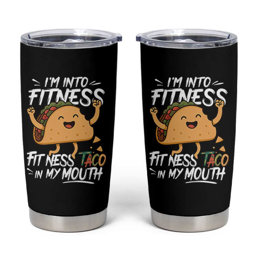 Funny Mexican Food Lover Tumbler Cup I Am Into Fitness Taco In My Mouth