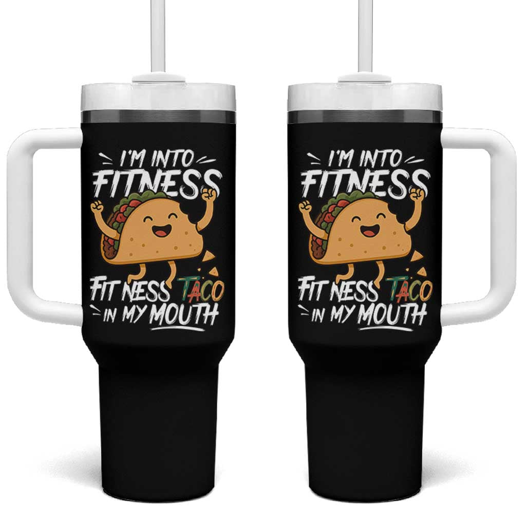 Funny Mexican Food Lover Tumbler With Handle I Am Into Fitness Taco In My Mouth