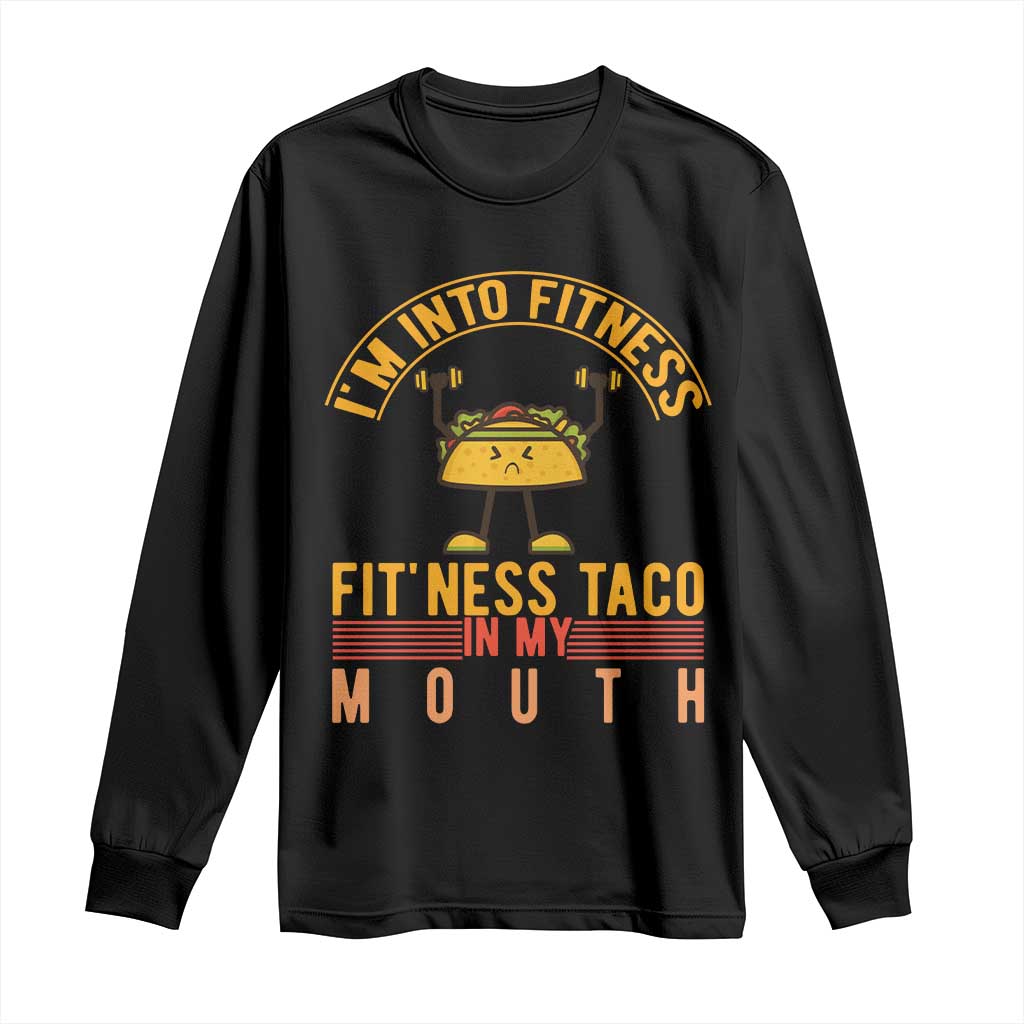 Tacos Lover Long Sleeve Shirt I Am Into Fitness Humor - Wonder Print Shop