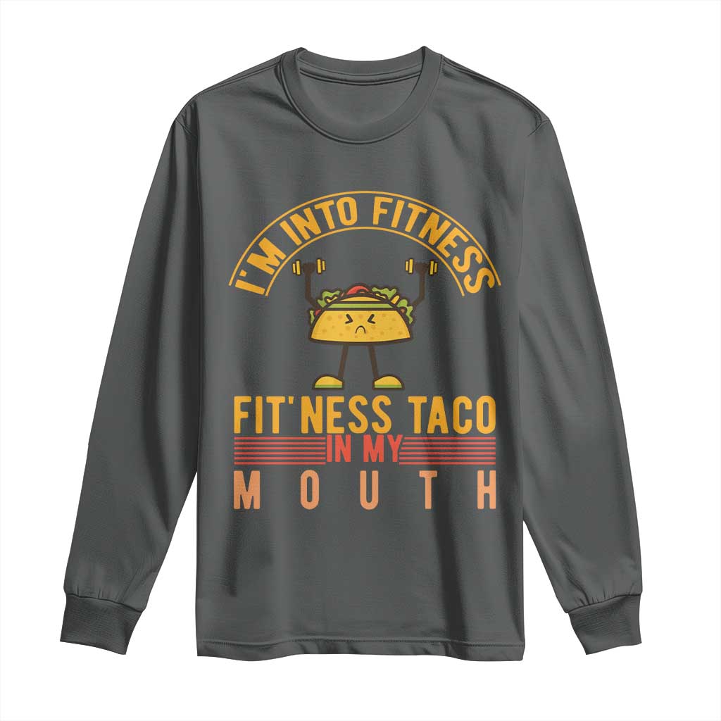 Tacos Lover Long Sleeve Shirt I Am Into Fitness Humor - Wonder Print Shop