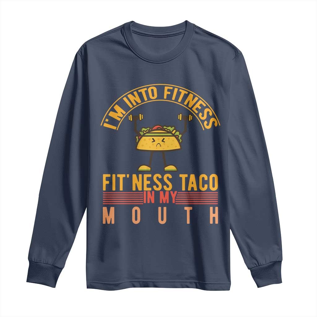 Tacos Lover Long Sleeve Shirt I Am Into Fitness Humor - Wonder Print Shop