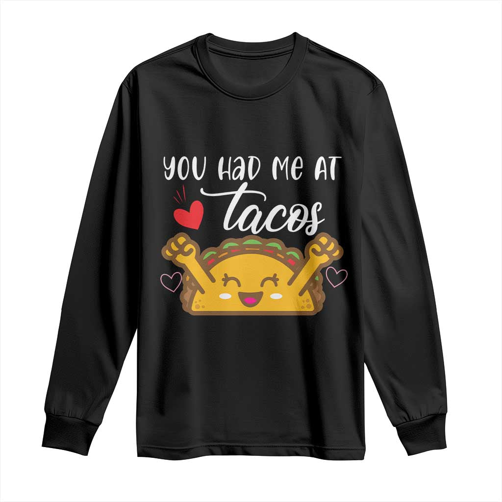 Funny Taco Lover Long Sleeve Shirt You Had Me At Tacos - Wonder Print Shop