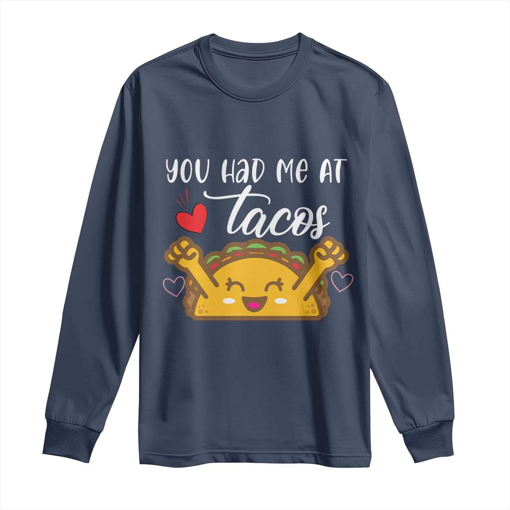 Funny Taco Lover Long Sleeve Shirt You Had Me At Tacos - Wonder Print Shop