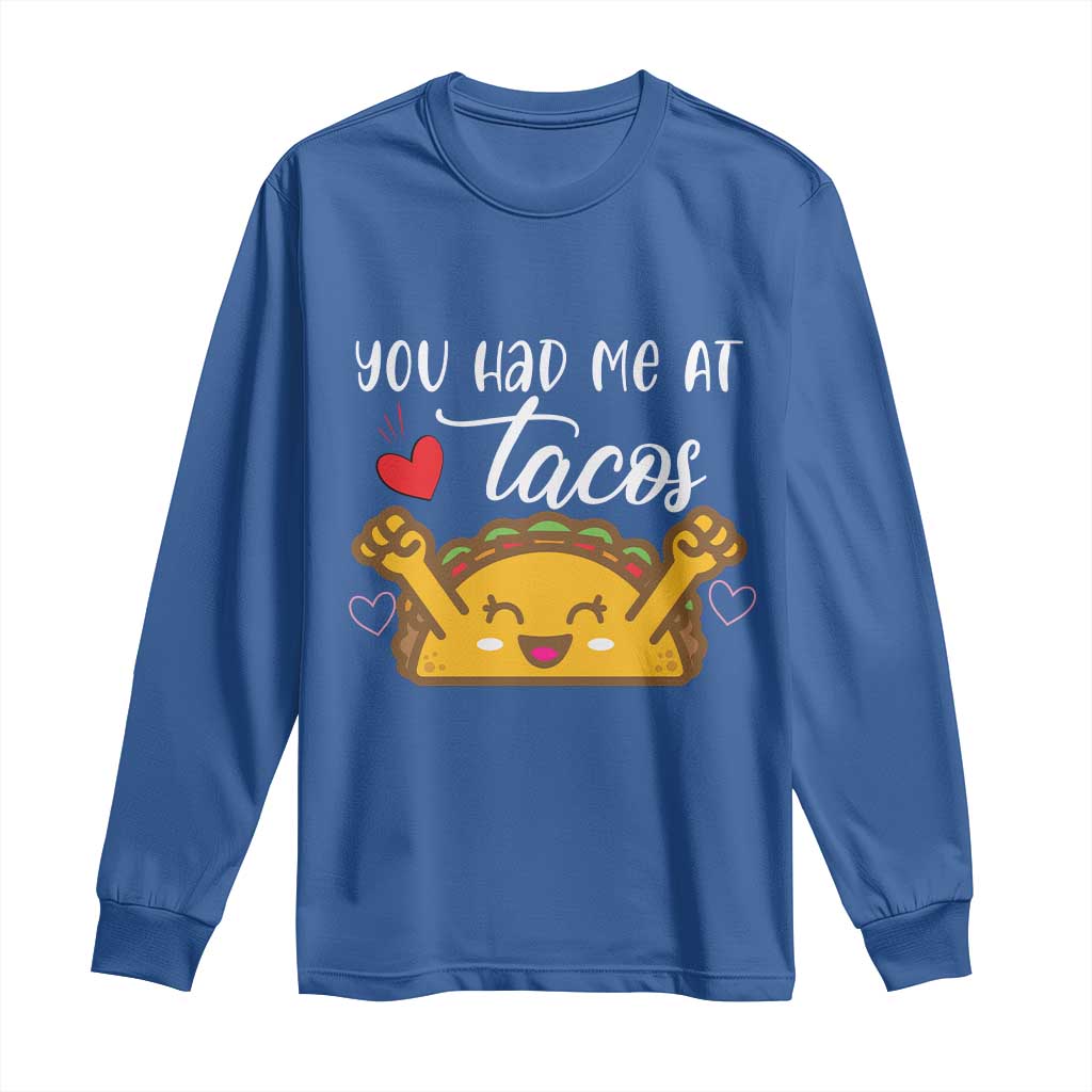 Funny Taco Lover Long Sleeve Shirt You Had Me At Tacos - Wonder Print Shop