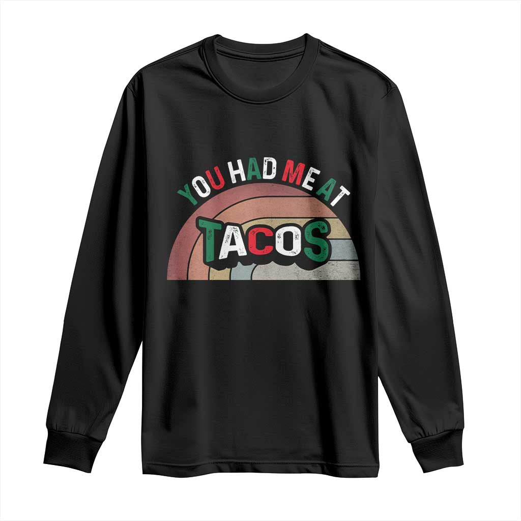 You Had Me At Tacos Long Sleeve Shirt Tacos Lover Gift - Wonder Print Shop