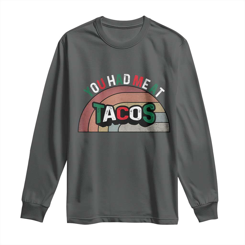 You Had Me At Tacos Long Sleeve Shirt Tacos Lover Gift - Wonder Print Shop