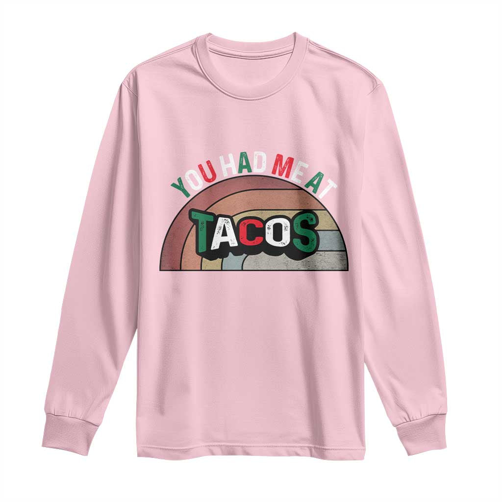 You Had Me At Tacos Long Sleeve Shirt Tacos Lover Gift - Wonder Print Shop