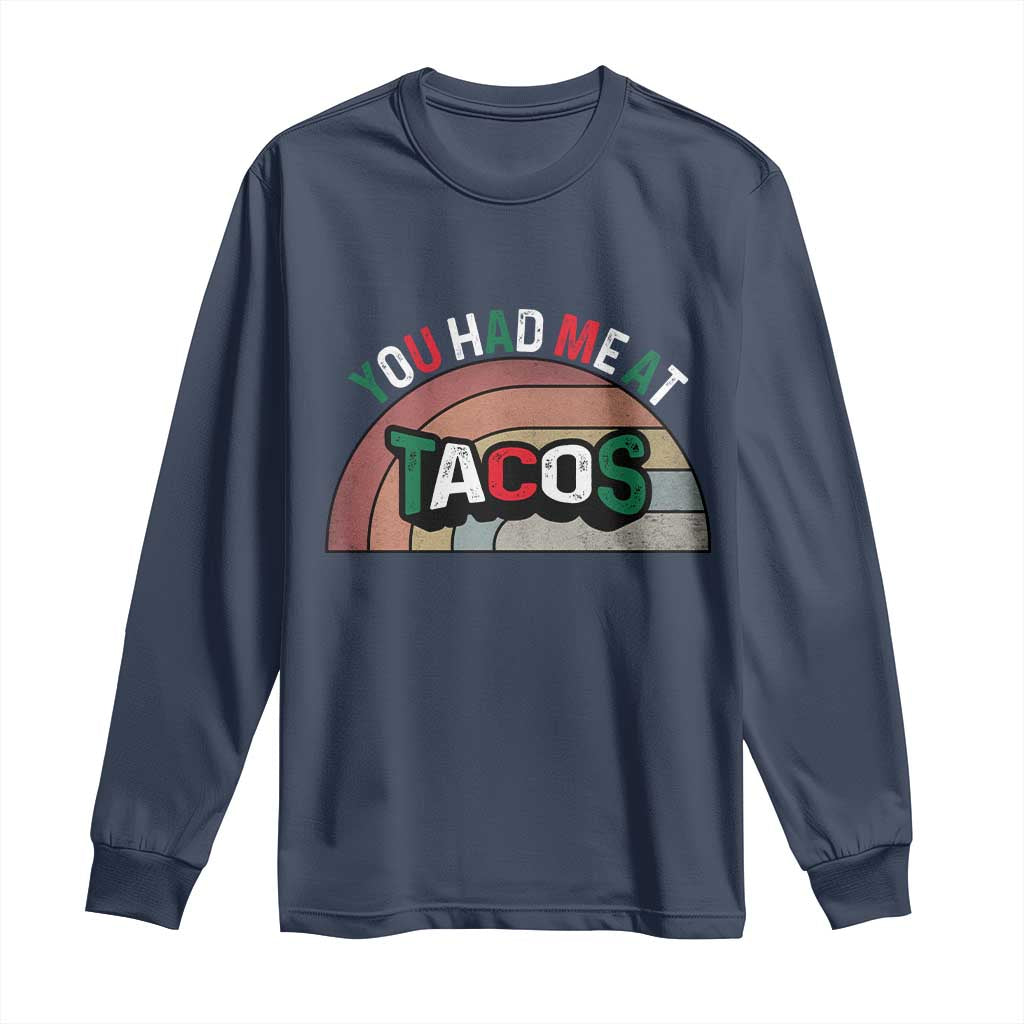 You Had Me At Tacos Long Sleeve Shirt Tacos Lover Gift - Wonder Print Shop