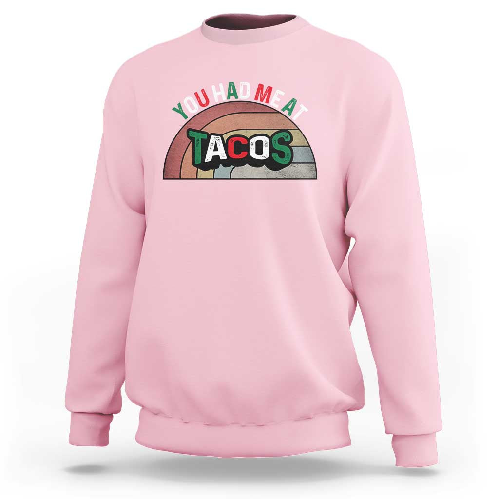 You Had Me At Tacos Sweatshirt Tacos Lover Gift - Wonder Print Shop