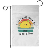 Funny Mexican Food Lover Garden Flag I Cant Make Everyone Happy Im Not A Taco - Wonder Print Shop