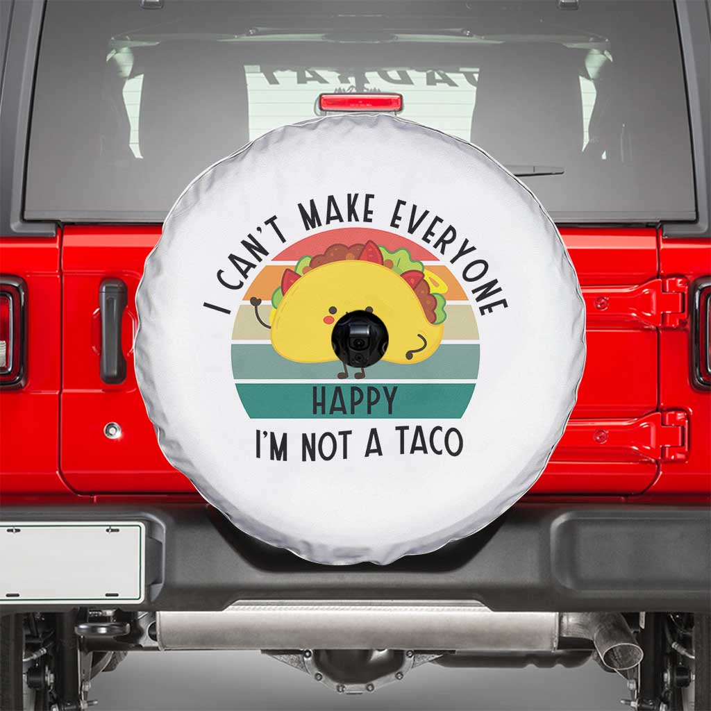Funny Mexican Food Lover Spare Tire Cover I Cant Make Everyone Happy Im Not A Taco - Wonder Print Shop