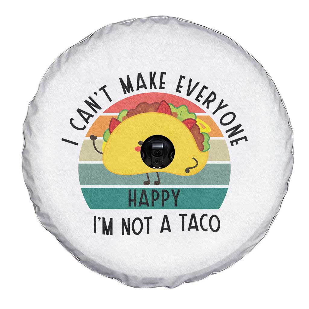 Funny Mexican Food Lover Spare Tire Cover I Cant Make Everyone Happy Im Not A Taco - Wonder Print Shop