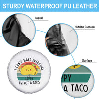 Funny Mexican Food Lover Spare Tire Cover I Cant Make Everyone Happy Im Not A Taco - Wonder Print Shop