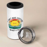 Funny Mexican Food Lover 4 in 1 Can Cooler Tumbler I Cant Make Everyone Happy Im Not A Taco