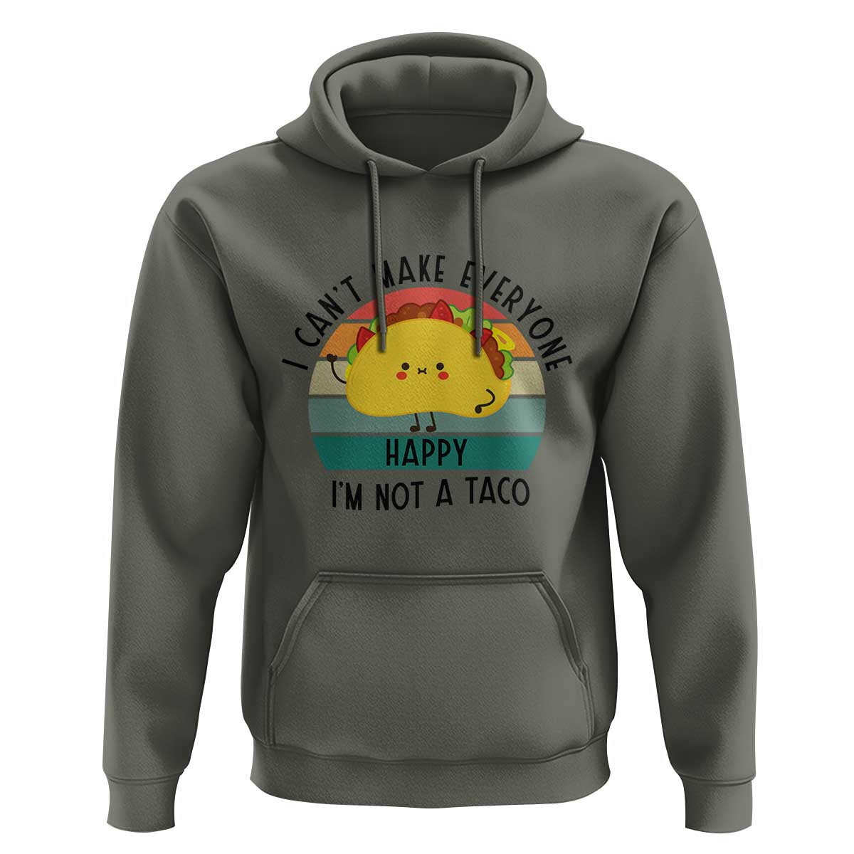 Funny Mexican Food Lover Hoodie I Cant Make Everyone Happy Im Not A Taco - Wonder Print Shop