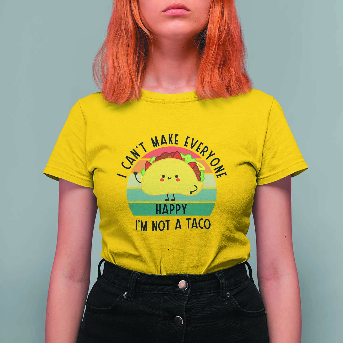 Funny Mexican Food Lover T Shirt For Women I Cant Make Everyone Happy Im Not A Taco - Wonder Print Shop