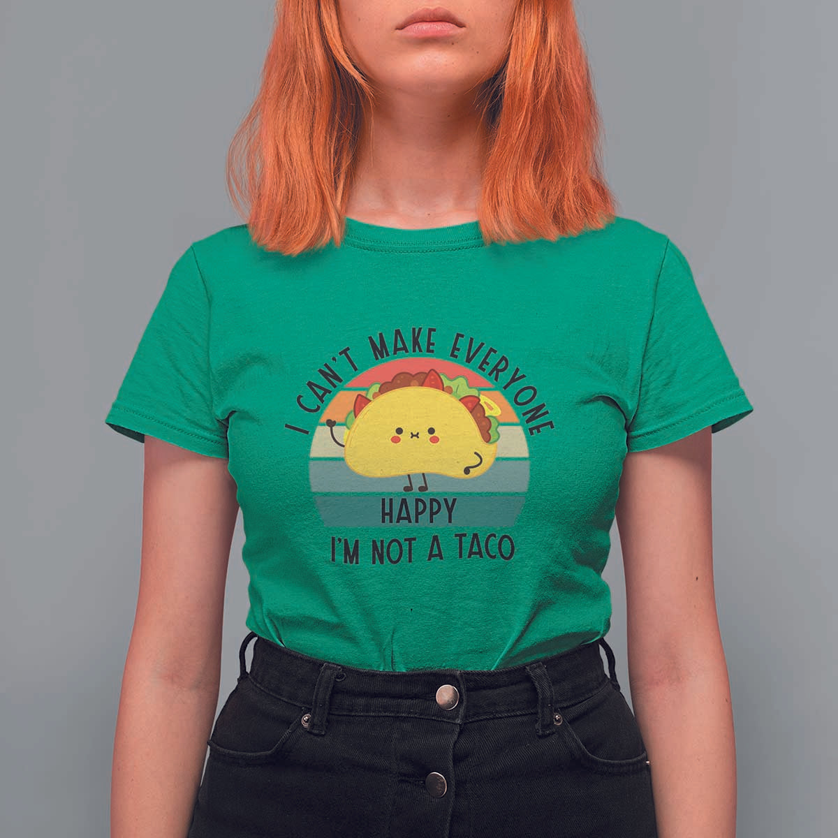 Funny Mexican Food Lover T Shirt For Women I Cant Make Everyone Happy Im Not A Taco - Wonder Print Shop