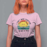 Funny Mexican Food Lover T Shirt For Women I Cant Make Everyone Happy Im Not A Taco - Wonder Print Shop