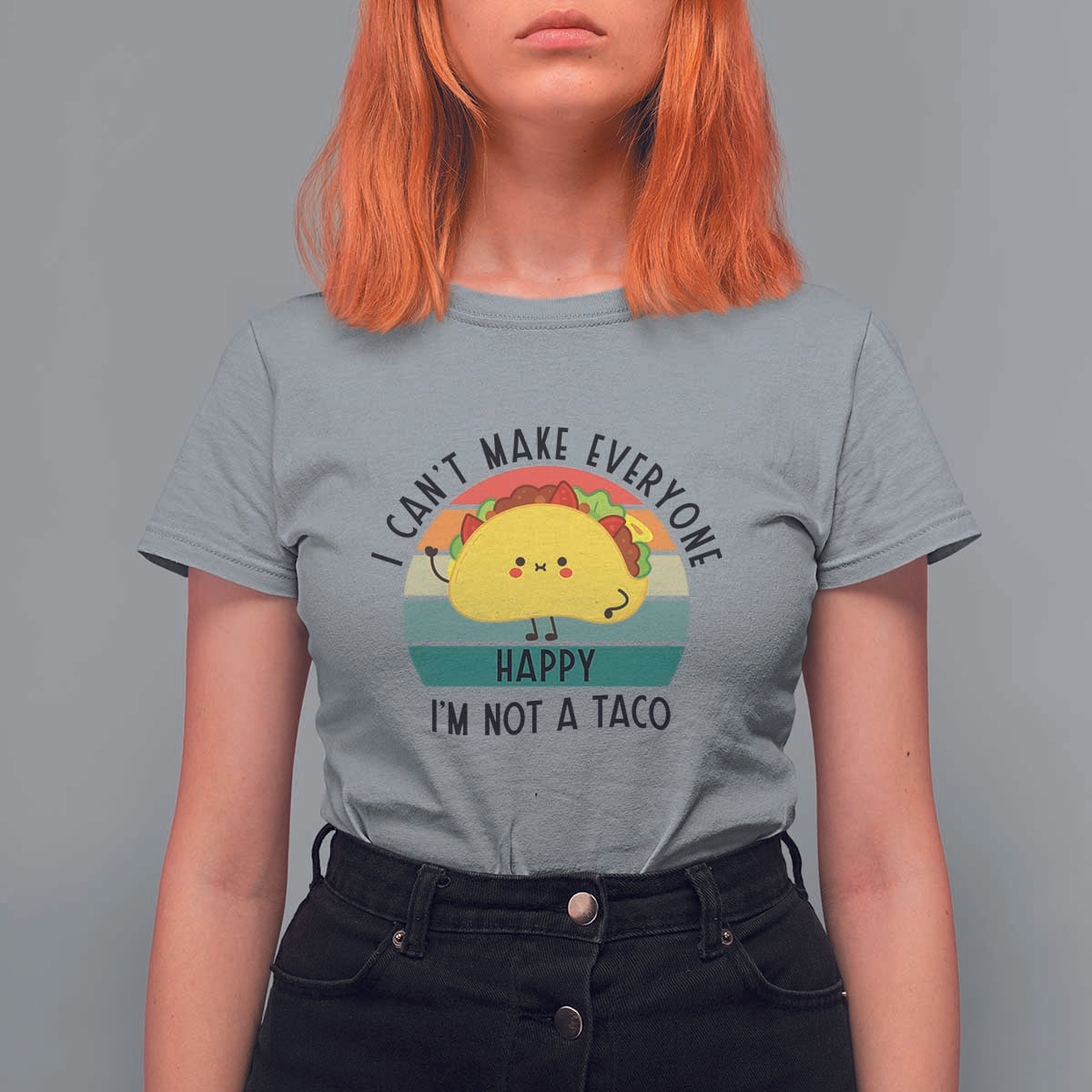 Funny Mexican Food Lover T Shirt For Women I Cant Make Everyone Happy Im Not A Taco - Wonder Print Shop