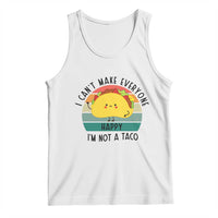 Funny Mexican Food Lover Tank Top I Cant Make Everyone Happy Im Not A Taco - Wonder Print Shop