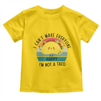 Funny Mexican Food Lover Toddler T Shirt I Cant Make Everyone Happy Im Not A Taco - Wonder Print Shop
