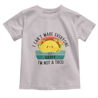 Funny Mexican Food Lover Toddler T Shirt I Cant Make Everyone Happy Im Not A Taco - Wonder Print Shop
