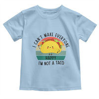 Funny Mexican Food Lover Toddler T Shirt I Cant Make Everyone Happy Im Not A Taco - Wonder Print Shop
