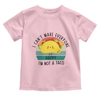 Funny Mexican Food Lover Toddler T Shirt I Cant Make Everyone Happy Im Not A Taco - Wonder Print Shop