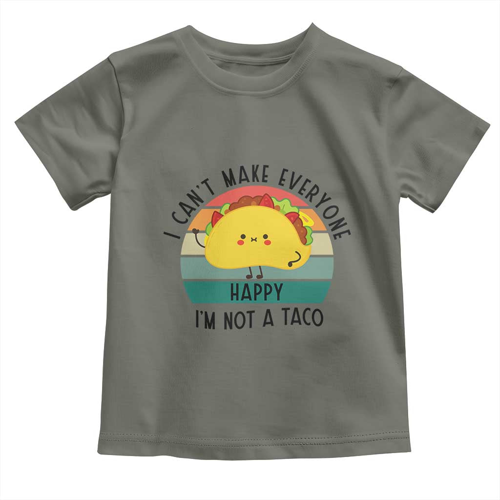 Funny Mexican Food Lover Toddler T Shirt I Cant Make Everyone Happy Im Not A Taco - Wonder Print Shop