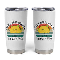 Funny Mexican Food Lover Tumbler Cup I Cant Make Everyone Happy Im Not A Taco