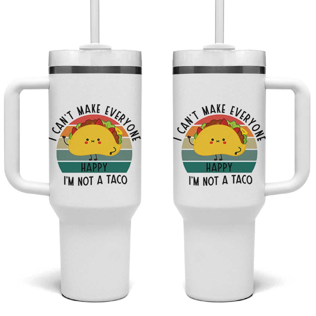 Funny Mexican Food Lover Tumbler With Handle I Cant Make Everyone Happy Im Not A Taco