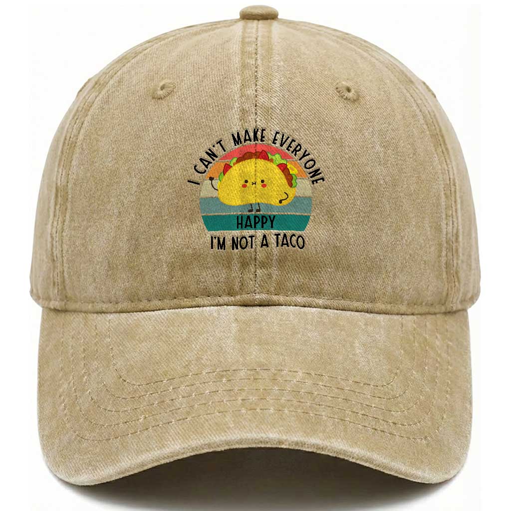 Funny Mexican Food Lover Washed Cotton Baseball Cap I Cant Make Everyone Happy Im Not A Taco