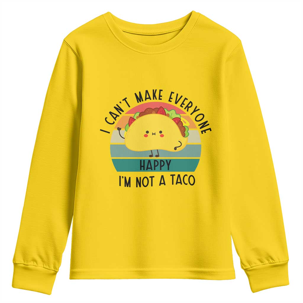 Funny Mexican Food Lover Youth Sweatshirt I Cant Make Everyone Happy Im Not A Taco - Wonder Print Shop
