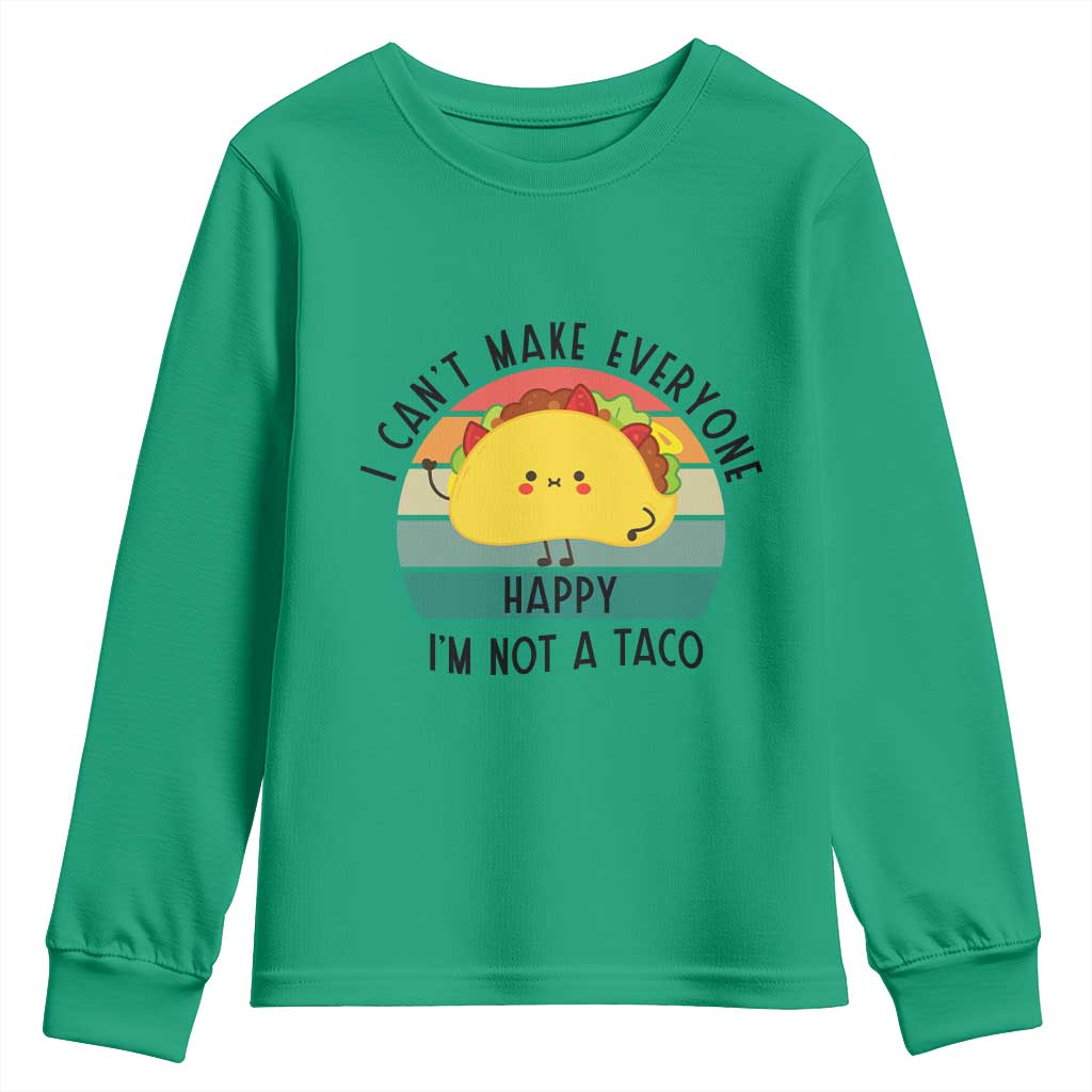 Funny Mexican Food Lover Youth Sweatshirt I Cant Make Everyone Happy Im Not A Taco - Wonder Print Shop