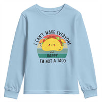 Funny Mexican Food Lover Youth Sweatshirt I Cant Make Everyone Happy Im Not A Taco - Wonder Print Shop