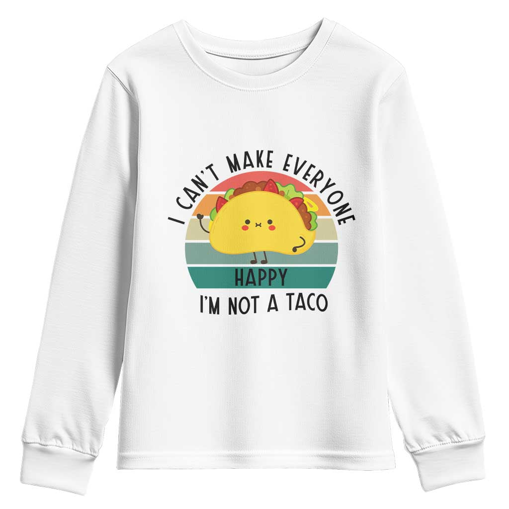 Funny Mexican Food Lover Youth Sweatshirt I Cant Make Everyone Happy Im Not A Taco - Wonder Print Shop