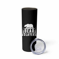 Bear Slayer Skinny Tumbler Hunting Season Gift - Wonder Print Shop