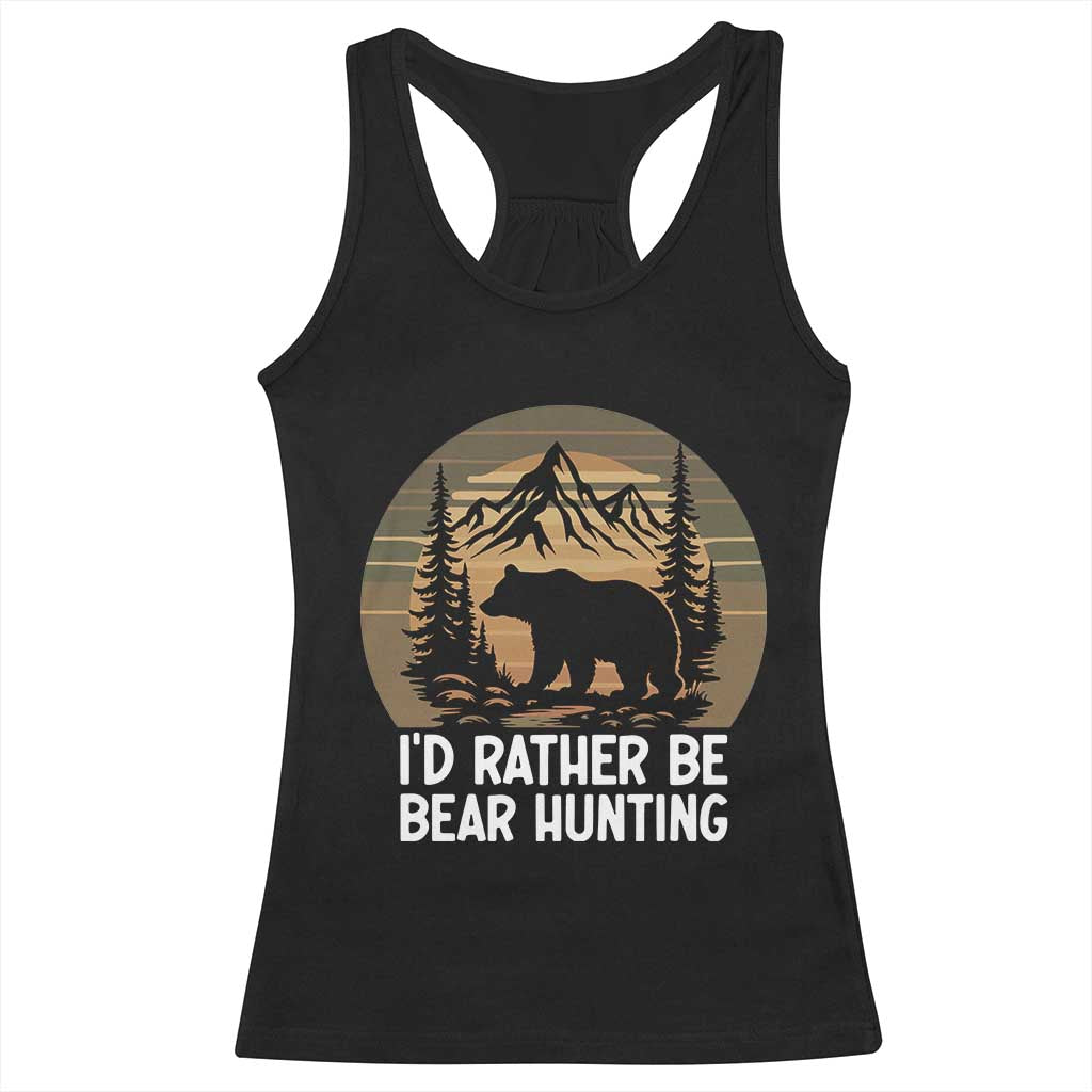 Id Rather Be Bear Hunting Racerback Tank Top Retro Sunset Hunter Gift - Wonder Print Shop
