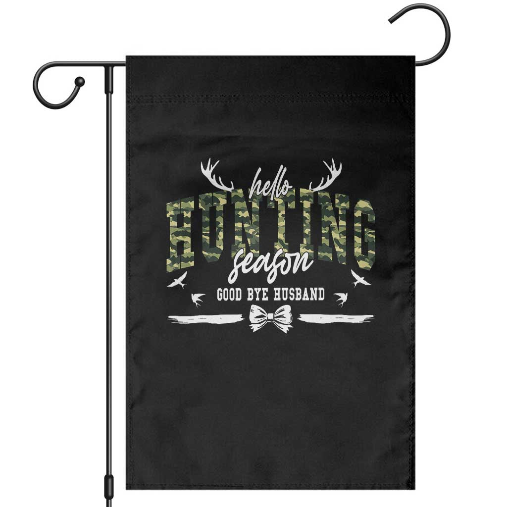 Funny Hunting Lover Garden Flag Hello Hunting Season Goodbye Husband - Wonder Print Shop