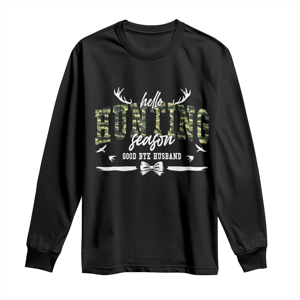 Funny Hunting Lover Long Sleeve Shirt Hello Hunting Season Goodbye Husband - Wonder Print Shop