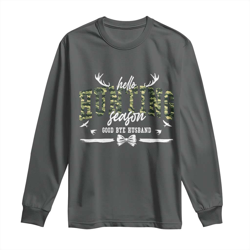 Funny Hunting Lover Long Sleeve Shirt Hello Hunting Season Goodbye Husband - Wonder Print Shop