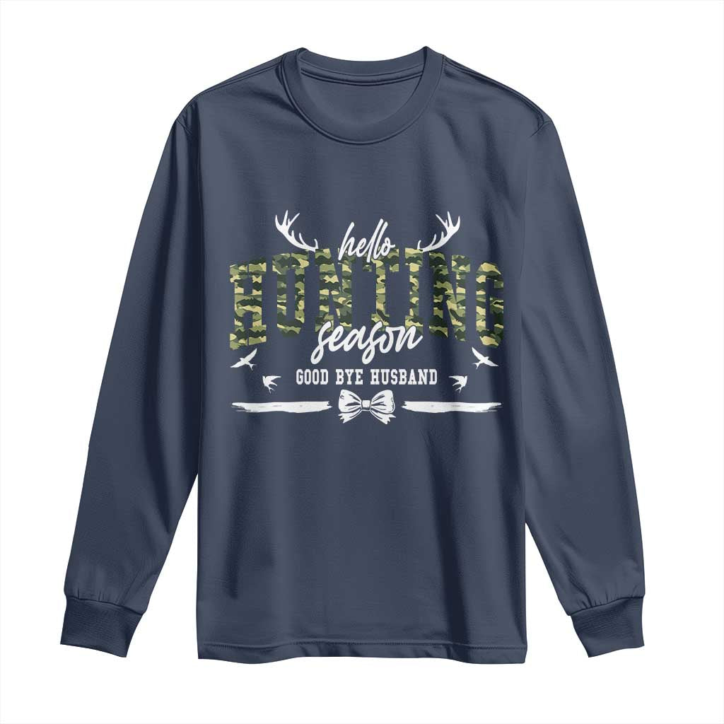 Funny Hunting Lover Long Sleeve Shirt Hello Hunting Season Goodbye Husband - Wonder Print Shop