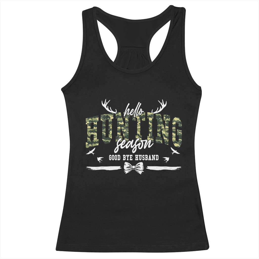 Funny Hunting Lover Racerback Tank Top Hello Hunting Season Goodbye Husband - Wonder Print Shop