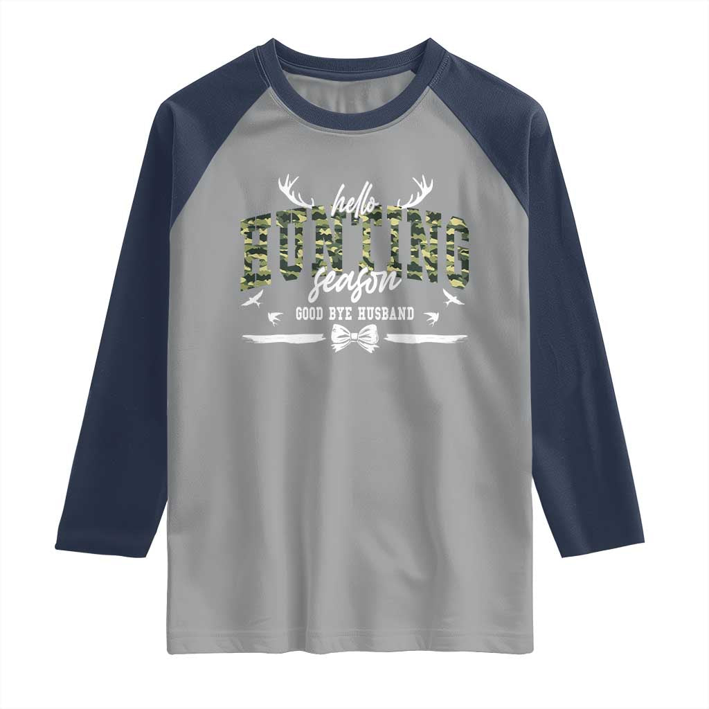 Funny Hunting Lover Raglan Shirt Hello Hunting Season Goodbye Husband - Wonder Print Shop