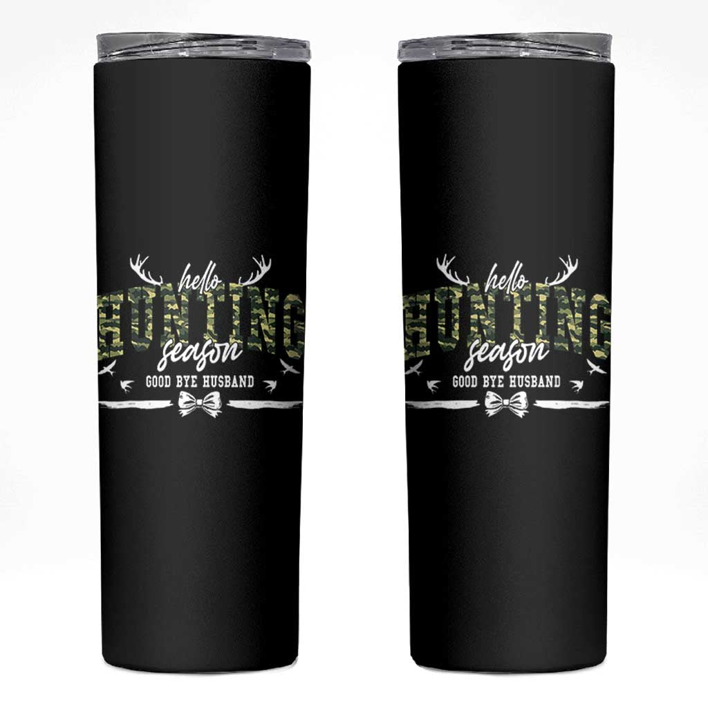 Funny Hunting Lover Skinny Tumbler Hello Hunting Season Goodbye Husband - Wonder Print Shop