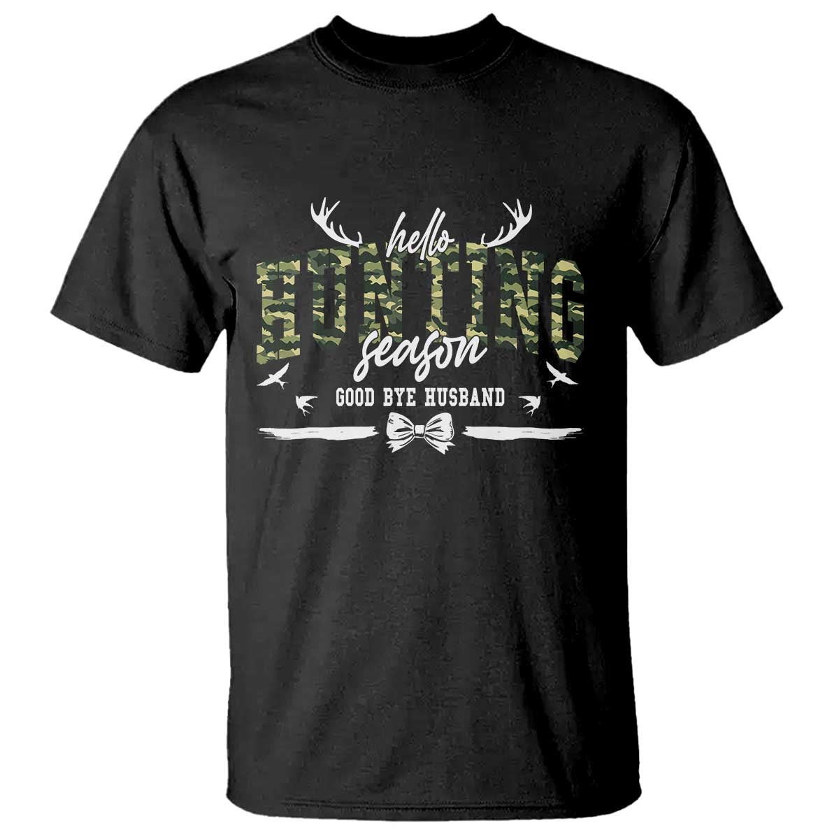 Funny Hunting Lover T Shirt Hello Hunting Season Goodbye Husband - Wonder Print Shop