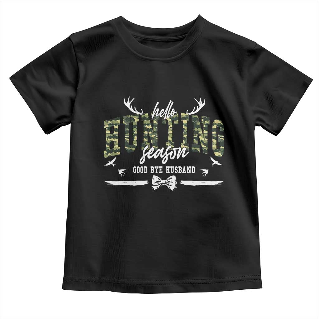 Funny Hunting Lover Toddler T Shirt Hello Hunting Season Goodbye Husband - Wonder Print Shop